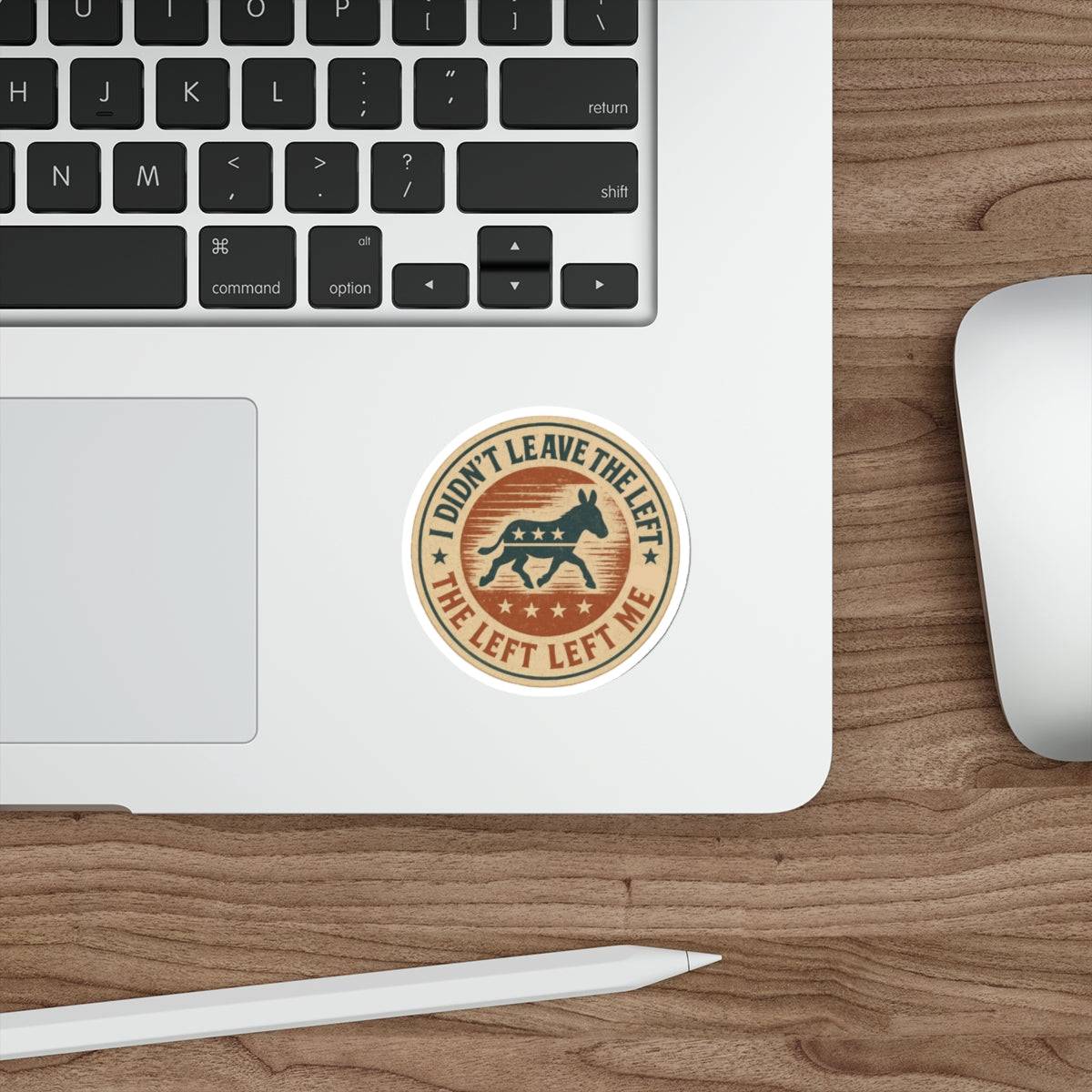“I Didn’t Leave The Left” Patriotic Die-Cut Sticker – Bold Political Statement for Laptops, Water Bottles & More - The Patriots .co