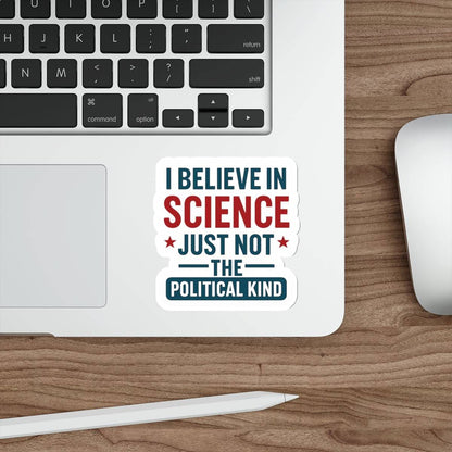 "I Believe in Science, Just Not The Political Kind" Die-Cut Stickers - The Patriots .co