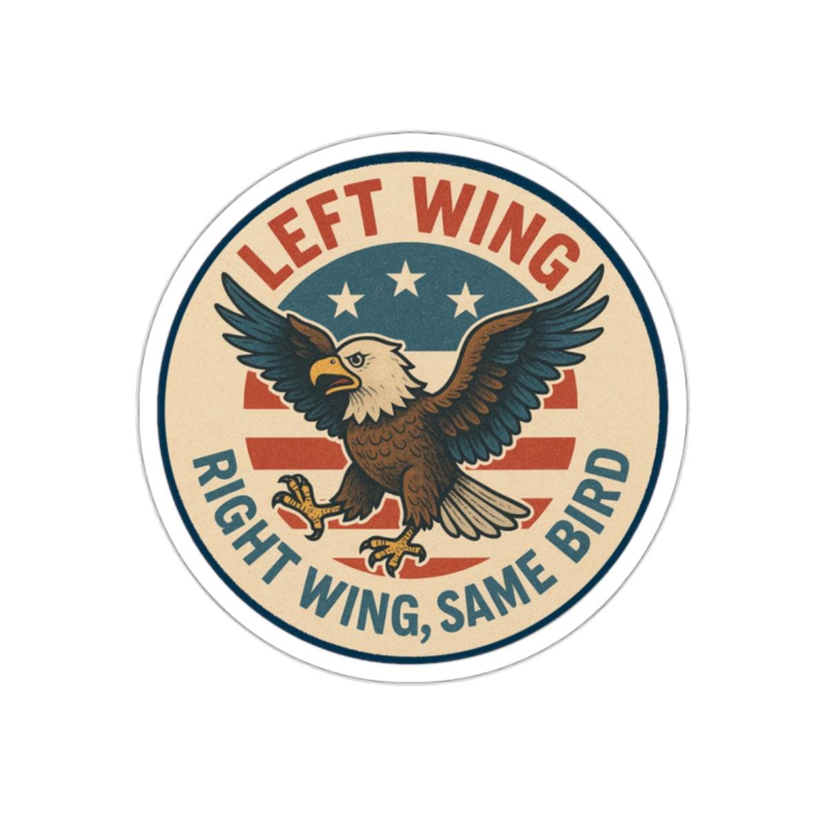 “Left Wing, Right Wing, Same Bird” Die-Cut Sticker – Bold Political Satire for Laptops, Water Bottles & More - The Patriots .co