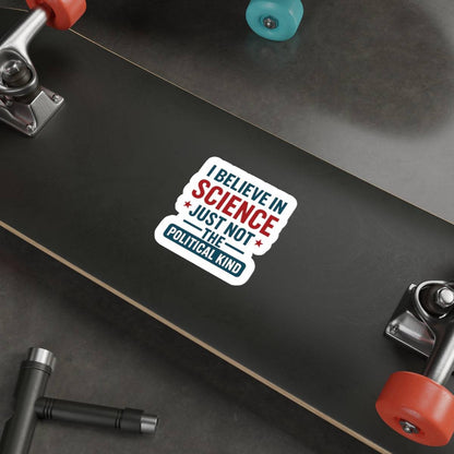 "I Believe in Science, Just Not The Political Kind" Die-Cut Stickers - The Patriots .co