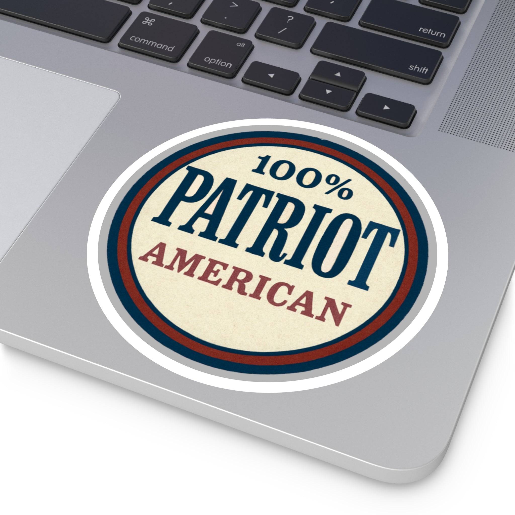 100% Patriot American Round Sticker – Durable Vinyl Decal for Indoor & Outdoor Use - The Patriots .co