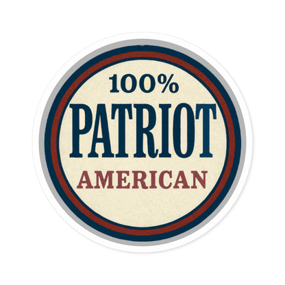 100% Patriot American Round Sticker – Durable Vinyl Decal for Indoor & Outdoor Use - The Patriots .co