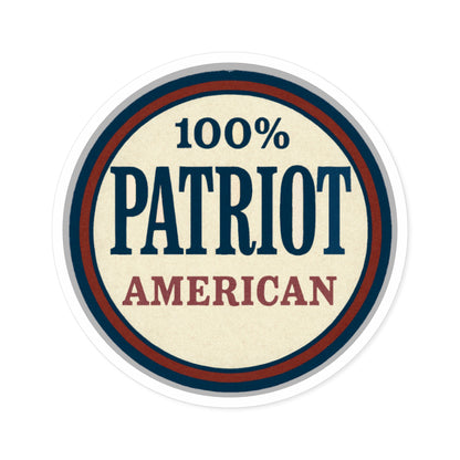 100% Patriot American Round Sticker – Durable Vinyl Decal for Indoor & Outdoor Use - The Patriots .co