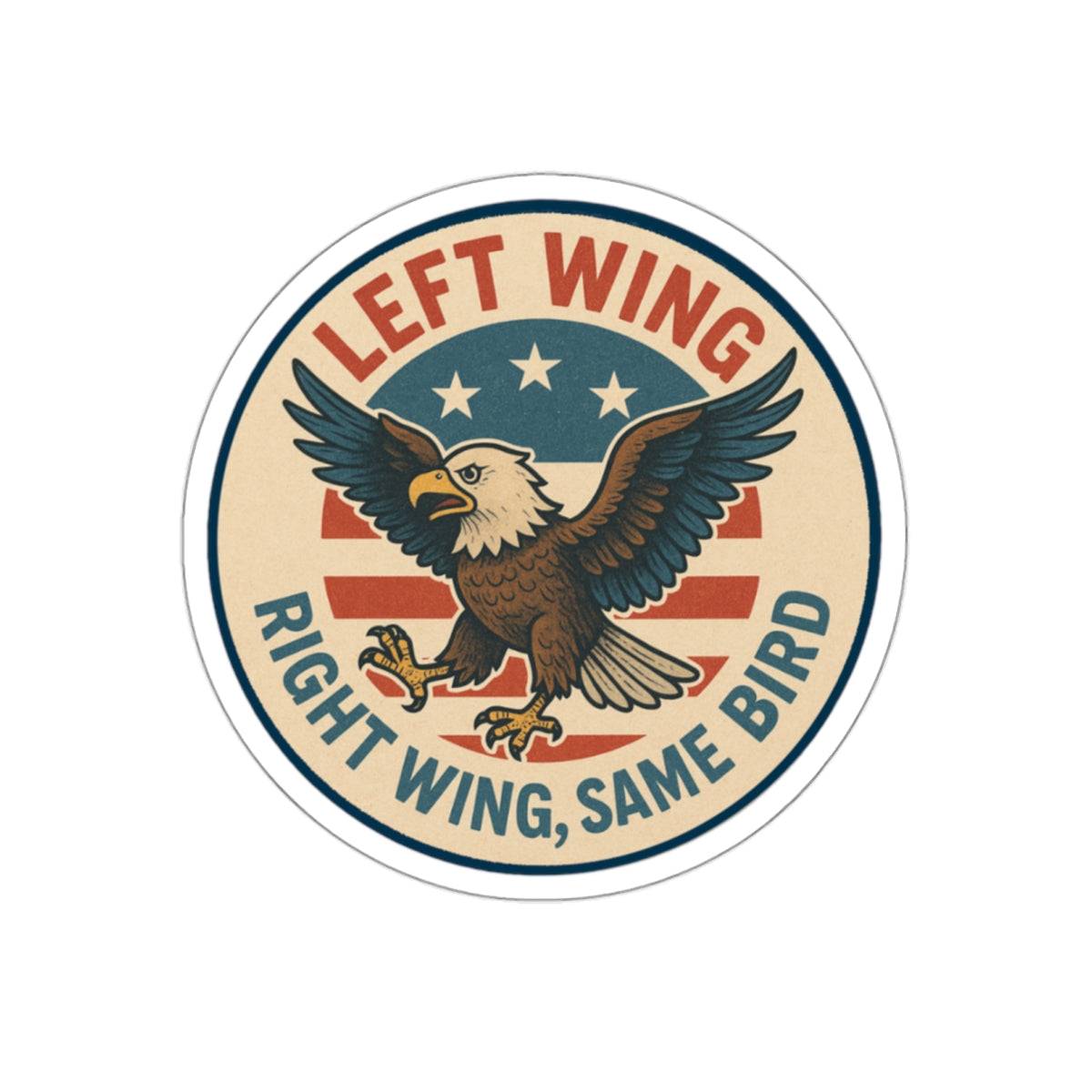 “Left Wing, Right Wing, Same Bird” Die-Cut Sticker – Bold Political Satire for Laptops, Water Bottles & More - The Patriots .co