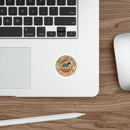 “I Didn’t Leave The Left” Patriotic Die-Cut Sticker – Bold Political Statement for Laptops, Water Bottles & More - The Patriots .co