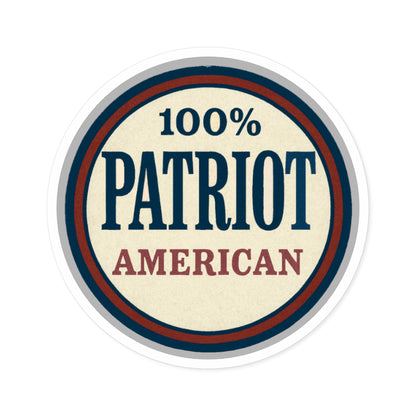 100% Patriot American Round Sticker – Durable Vinyl Decal for Indoor & Outdoor Use - The Patriots .co